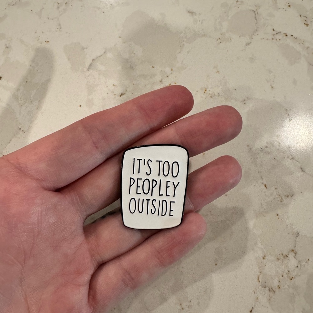 Its Too Peopley Outside Enamel Pin Funny Introvert Humor Brooch‎ Novelty Badge